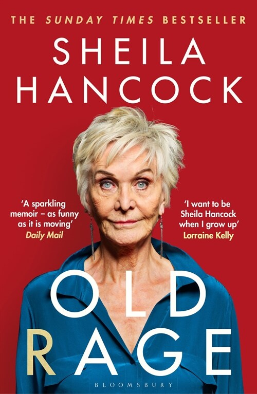 Old Rage : One of our best-loved actors powerful riposte to a world driving her mad’ - DAILY MAIL (Paperback)