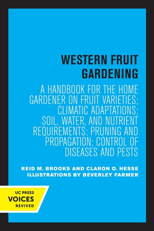 Western Fruit Gardening: A Handbook for the Home Gardener on Fruit Varieties; Climatic Adaptations; Soil, Water, and Nutrient Requirements; Pru (Paperback)