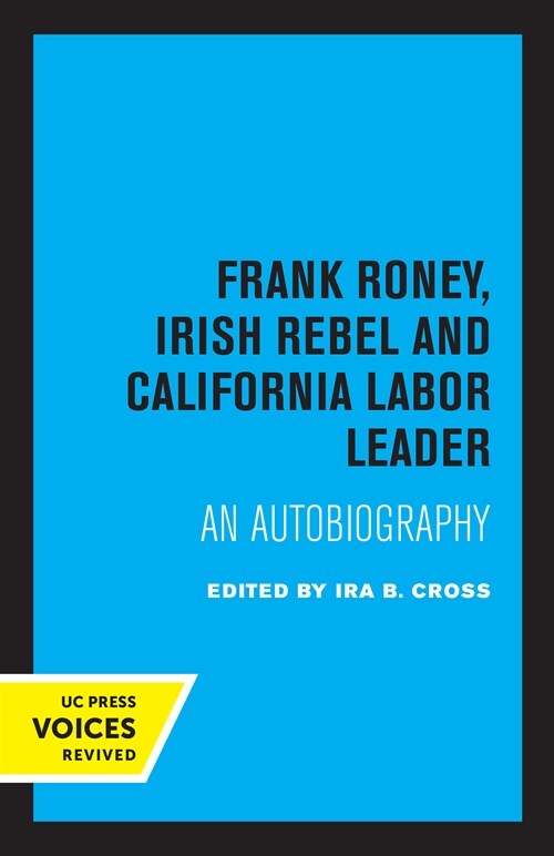 Frank Roney, Irish Rebel and California Labor Leader: An Autobiography (Paperback)