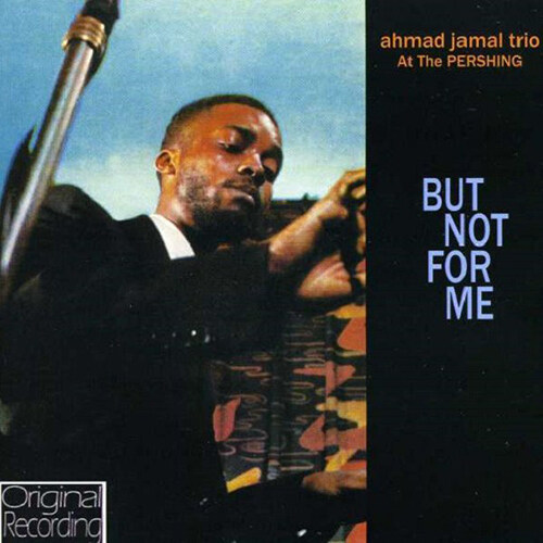 [수입] Ahmad Jamal - At The Pershing: But Not For Me