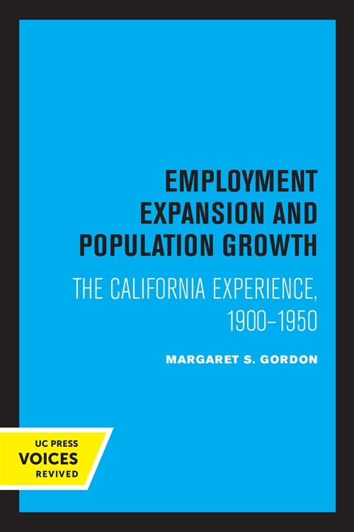 Employment Expansion and Population Growth: The California Experience, 1900-1950 (Paperback)