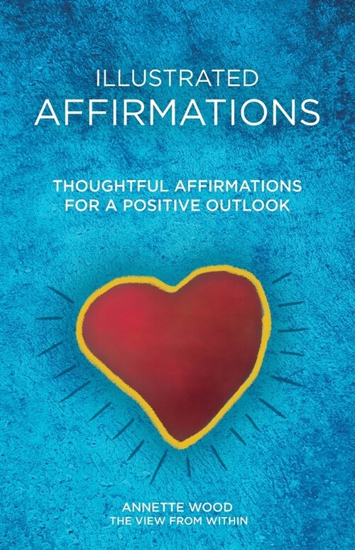 Illustrated Affirmations: Thoughtful Affirmations for a Positive Outlook (Paperback)