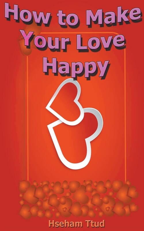 How to Make Your Love Happy (Paperback)