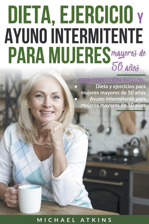 Dieta, Ejercicio y Ayuno Intermitente para Mujeres Mayores de 50 a?s (Paperback)