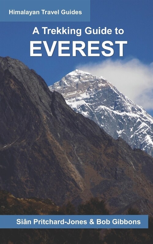 A Trekking Guide to Everest: Everest Base Camp, Gokyo Lakes, Thame Valley, Three High Passes, Classic Everest, Arun Valley (Paperback)