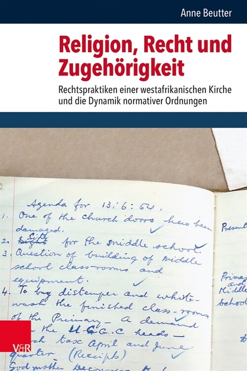 Religion, Recht Und Zugehorigkeit: Rechtspraktiken Einer Westafrikanischen Kirche Und Die Dynamik Normativer Ordnungen (Hardcover)