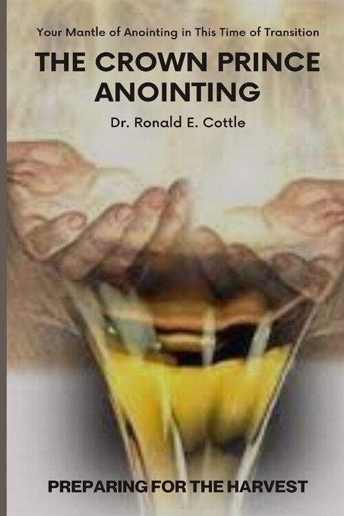 The Crown Prince Anointing: Preparing for the Harvest (Paperback)