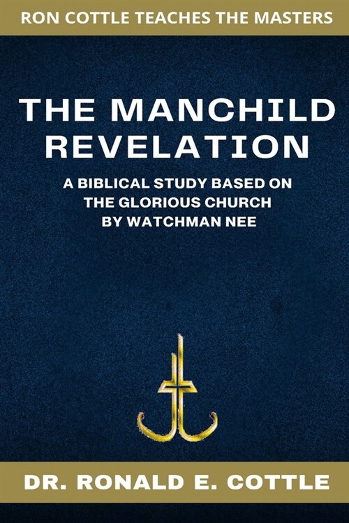 The Manchild Revelation: A Biblical Study on Revelation 12 (Paperback)