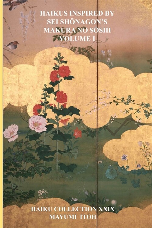 Haikus Inspired by SEI ShŌnagons Makura No SŌshi Volume I (Paperback)