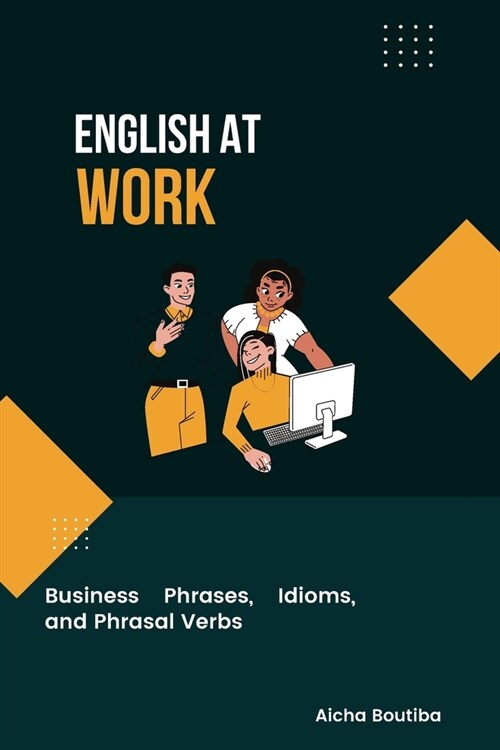 English At Work: Business Phrases, Idioms, and Phrasal Verbs (Paperback)