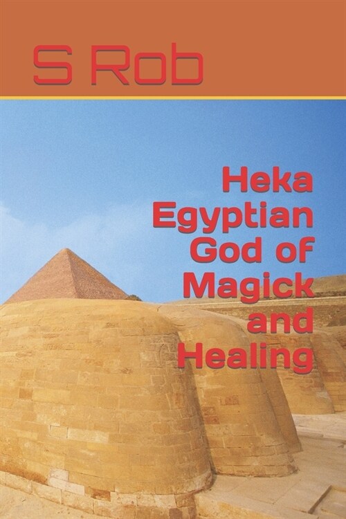 Heka Egyptian God of Magick and Healing (Paperback)