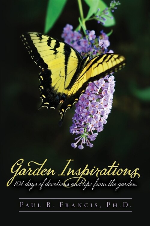 Garden Inspirations: 101 days of devotions and tips from the garden (Paperback)