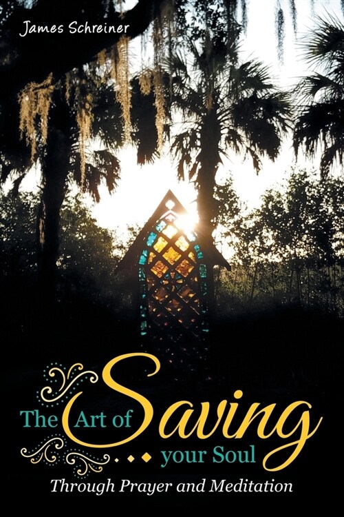 The Art of Saving Your Soul: Through Prayer and Meditation (Paperback)