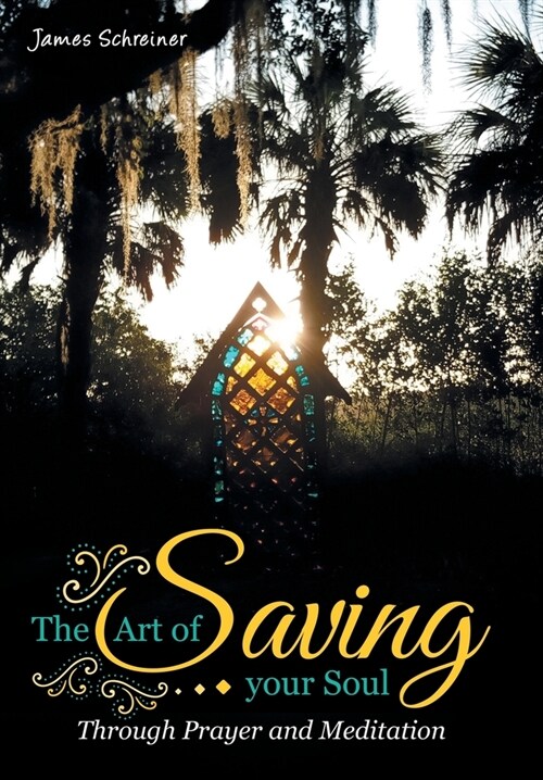 The Art of Saving Your Soul: Through Prayer and Meditation (Hardcover)