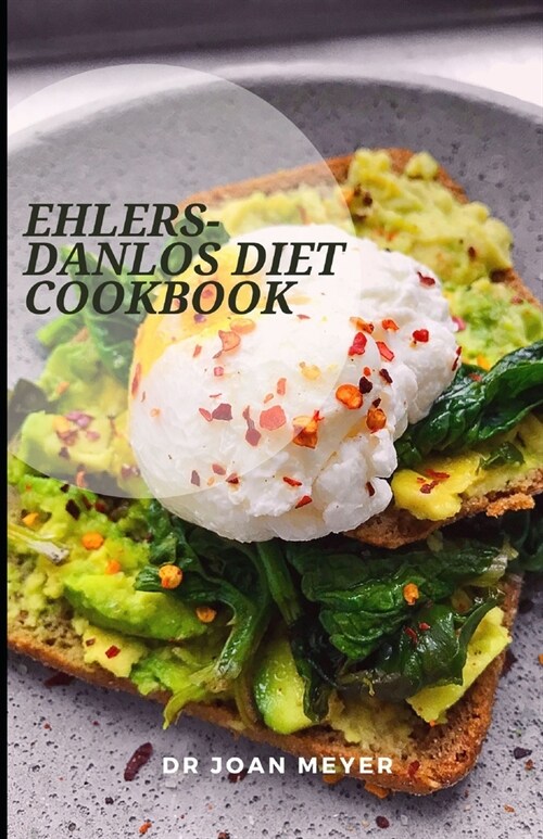 Ehlers-Danlos Diet Cookbook: Prevention, diet, treatment and management of Ehlers Danlos syndrome. (Paperback)