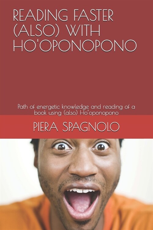 Reading Faster (Also) with Hooponopono: Path of energetic knowledge and reading of a book using (also) Hooponopono (Paperback)