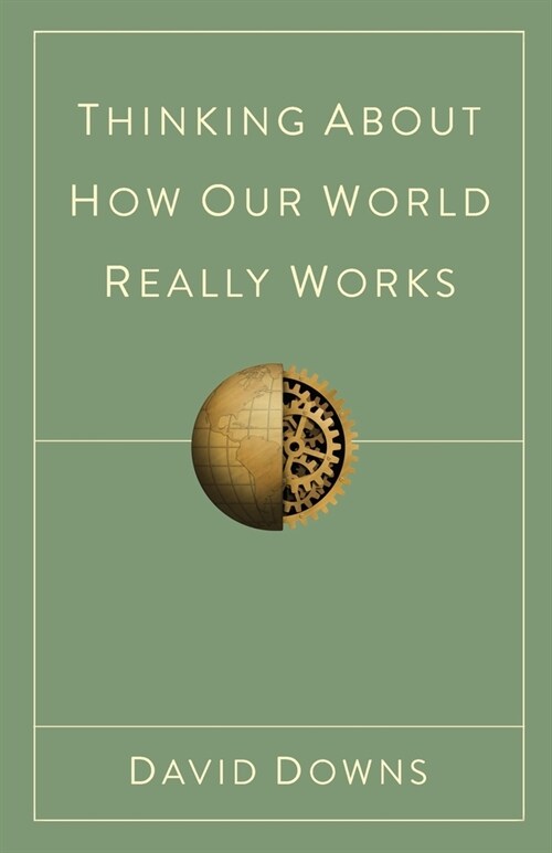 Thinking About How Our World Really Works (Paperback)