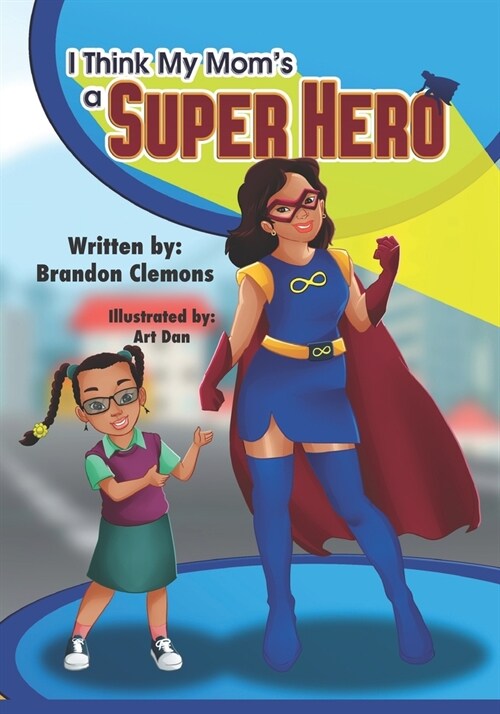 I Think My Moms a Super Hero (Paperback)