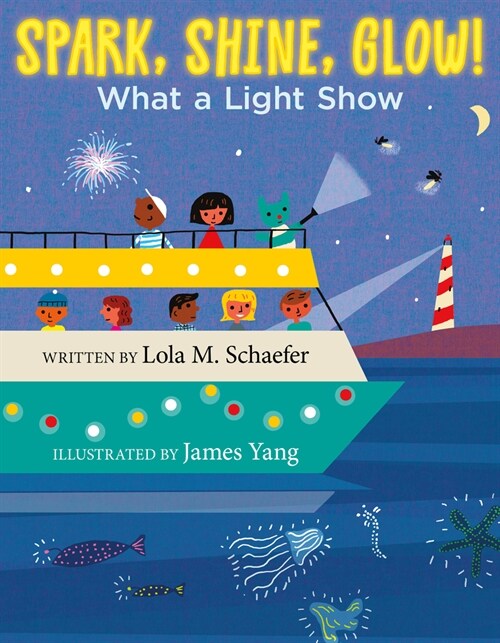 Spark, Shine, Glow!: What a Light Show (Hardcover)