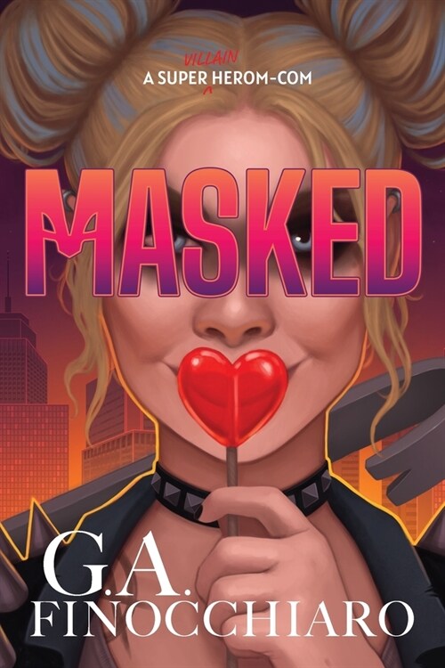 Masked: A Super [Villain] Herom-com (Paperback)