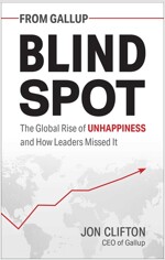 Blind Spot: The Global Rise of Unhappiness and How Leaders Missed It (Hardcover)