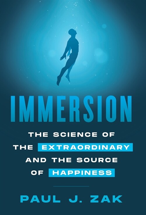 Immersion: The Science of the Extraordinary and the Source of Happiness (Hardcover)