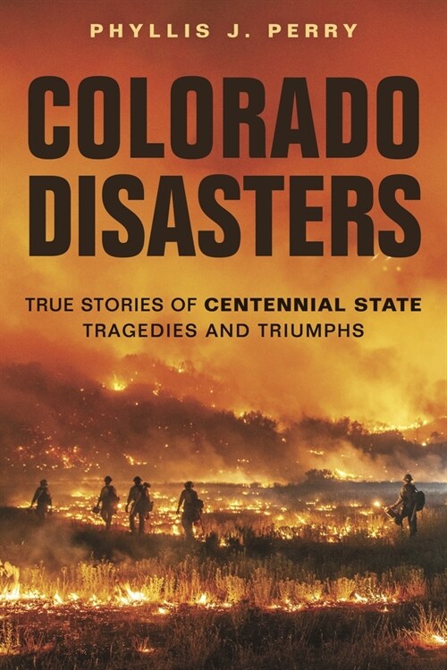 Colorado Disasters: True Stories of Centennial State Tragedies and Triumphs (Paperback)