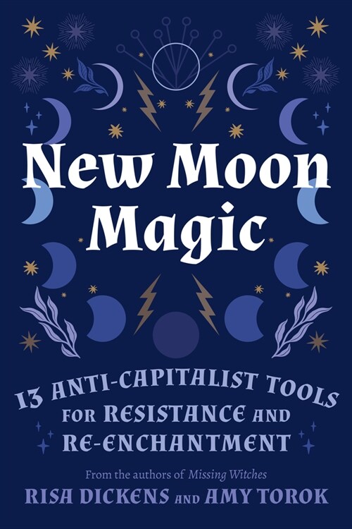 New Moon Magic: 13 Anti-Capitalist Tools for Resistance and Re-Enchantment (Paperback)