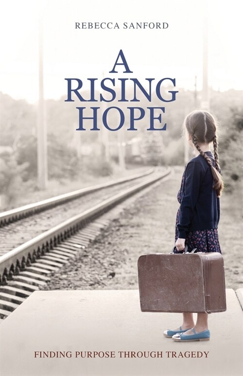 A Rising Hope: Finding Purpose Through Tragedy (Paperback)