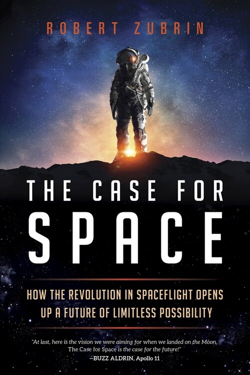 The Case for Space: How the Revolution in Spaceflight Opens Up a Future of Limitless Possibility (Paperback)