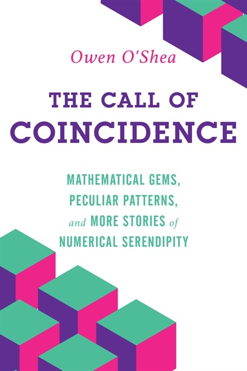 The Call of Coincidence: Mathematical Gems, Peculiar Patterns, and More Stories of Numerical Serendipity (Paperback)