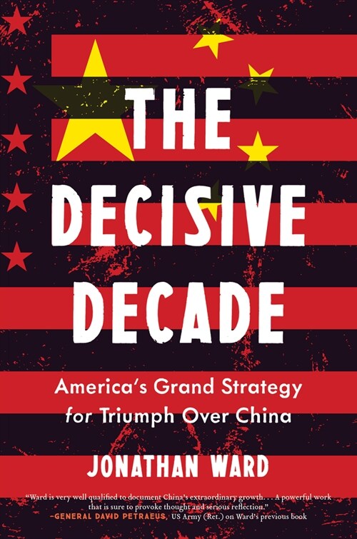 The Decisive Decade: American Grand Strategy for Triumph Over China (Hardcover)