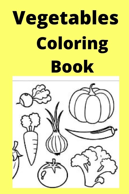 Vegetables Coloring Book: For Kids Ages 4-8 (Paperback)