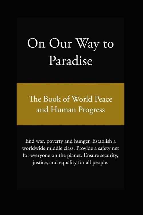 On Our Way to Paradise: The Book of World Peace and Human Progress (Paperback)