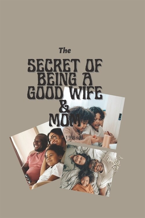 The Secret of Being a Good Wife and Mother: The secret of every successful family (Paperback)