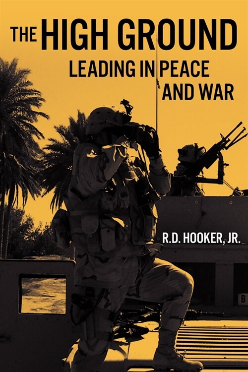 The High Ground: Leading in Peace and War (Paperback)
