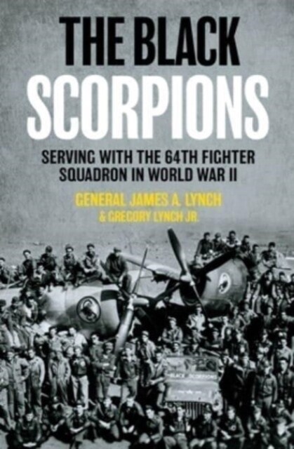 The Black Scorpions: Serving with the 64th Fighter Squadron in World War II (Hardcover)