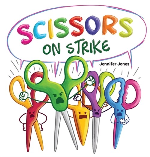 Scissors on Strike: A Funny, Rhyming, Read Aloud Kids Book About Respect and Kindness for School Supplies (Hardcover)