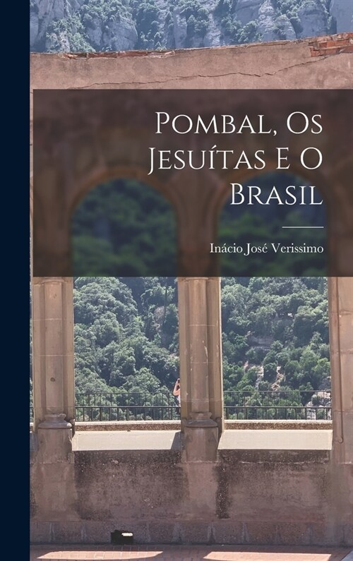 Pombal, Os Jesuítas E O Brasil (Hardcover)