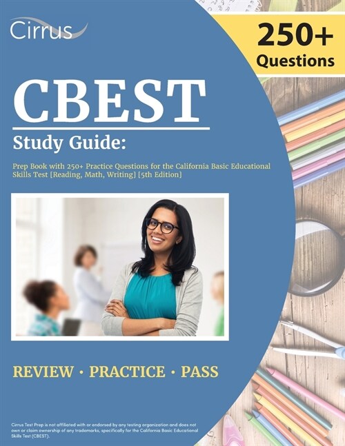 CBEST Study Guide: Prep Book with 250+ Practice Questions for the California Basic Educational Skills Test [Reading, Math, Writing] [5th (Paperback)