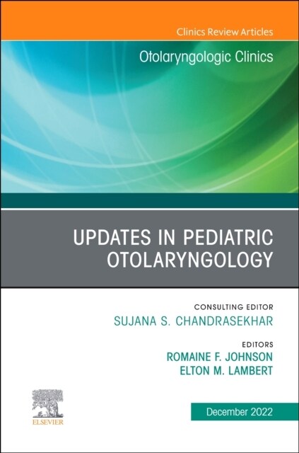 Updates in Pediatric Otolaryngology, an Issue of Otolaryngologic Clinics of North America: Volume 55-6 (Hardcover)