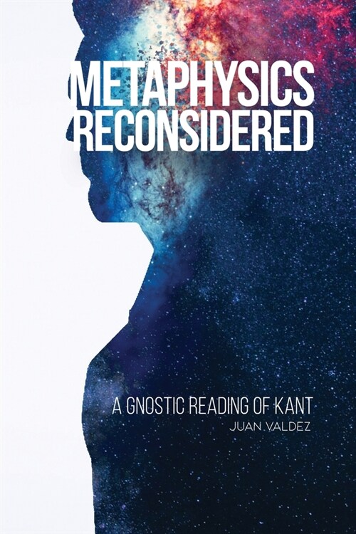 Metaphysics Reconsidered: A Gnostic Reading of Kant (Paperback)