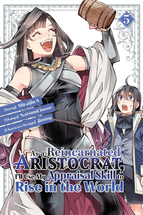 As a Reincarnated Aristocrat, Ill Use My Appraisal Skill to Rise in the World 5 (Manga) (Paperback)