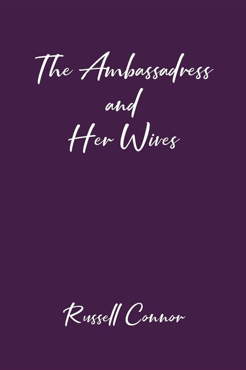 The Ambassadress and Her Wives (Paperback)