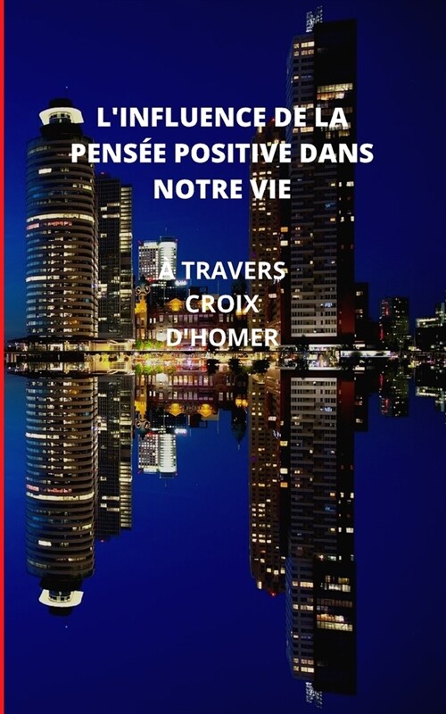 LInfluence de la Pens? Positive Dans Notre Vie (Paperback)