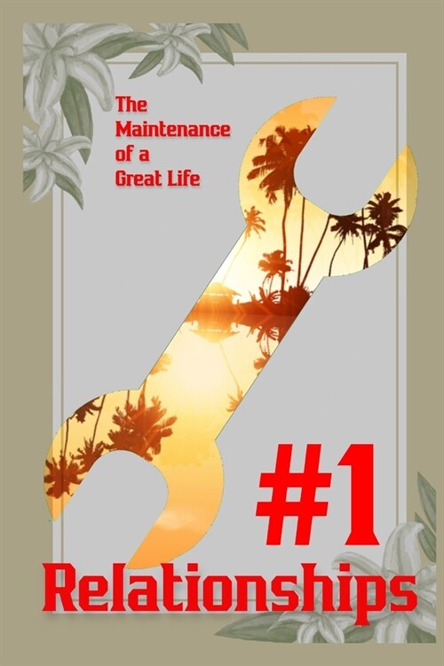 The Maintenance of a Great Life #1: Relationships (Paperback)