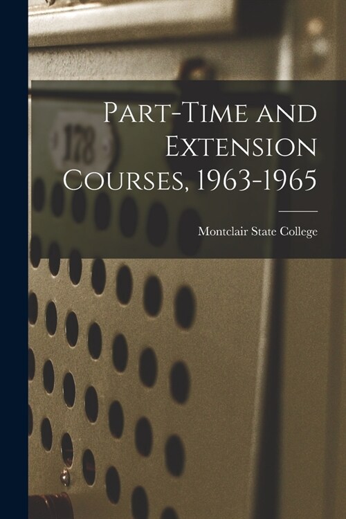 Part-time and Extension Courses, 1963-1965 (Paperback)