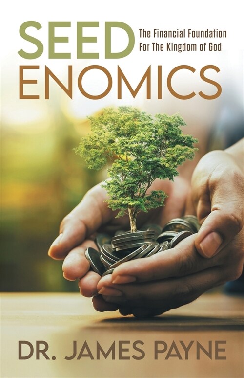 Seedenomics: The Financial Foundation for the Kingdom of God (Paperback)