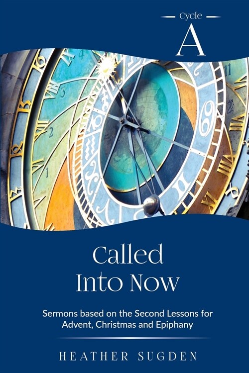 Called Into Now: Cycle A Sermons Based on the Second Lesson for Advent, Christmas and Epiphany (Paperback)