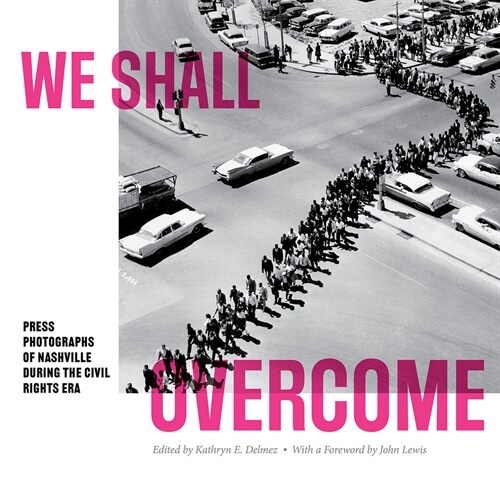 We Shall Overcome: Press Photographs of Nashville During the Civil Rights Era (Paperback)